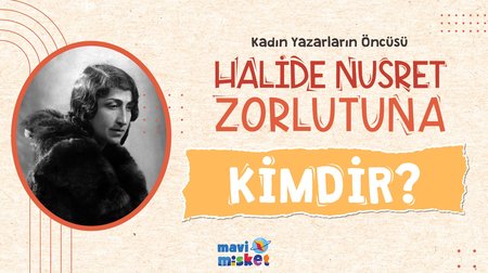 Kadın Yazarların Öncüsü Halide Nusret Zorlutuna Kimdir?