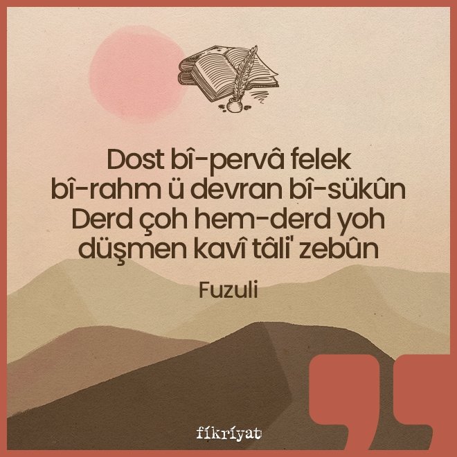 Dost bî-Pervâ Felek Bî-Rahm ü Devran Bî-Sükûn