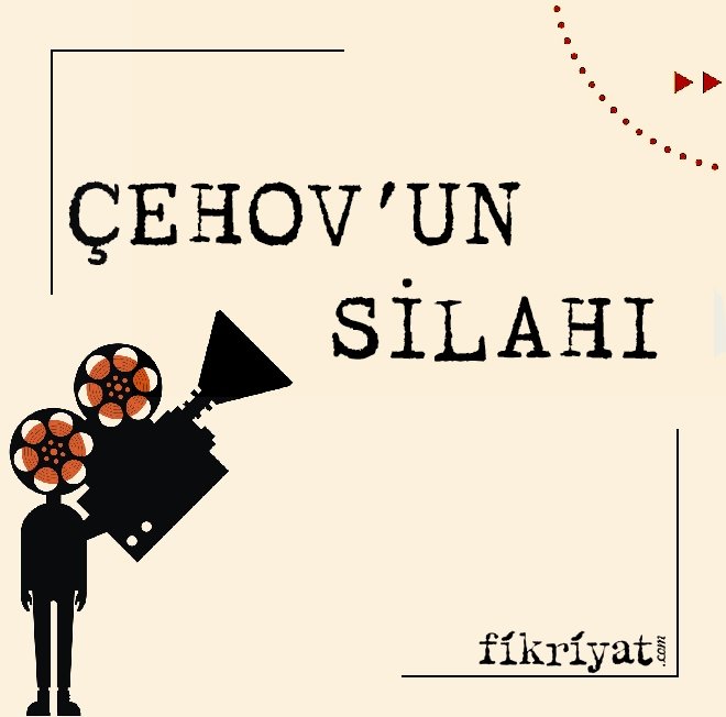 ÇEHOV’UN SİLAHI