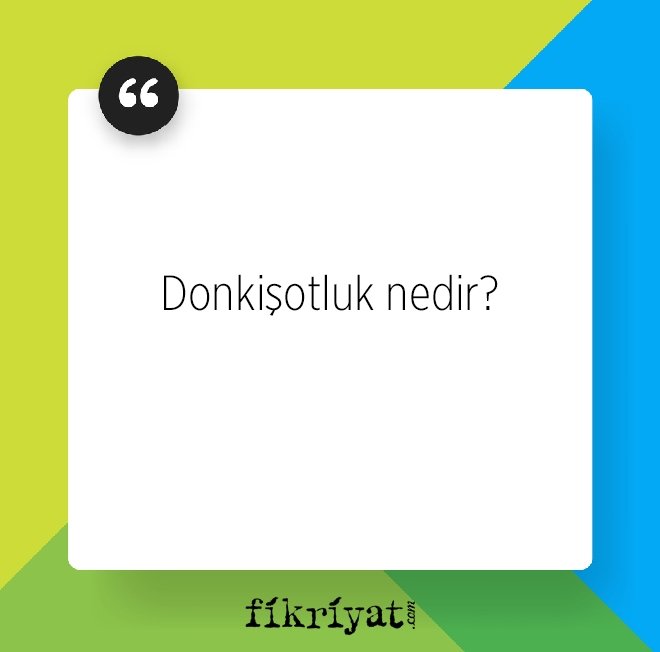 Donkişotluk nedir?