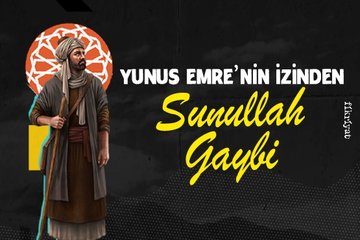 Yunus Emre’nin izinden: Sunullah Gaybi