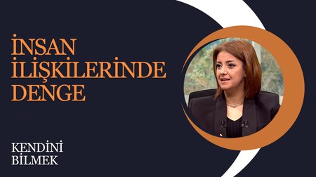 İnsan İlişkilerinde Denge I Kendini Bilmek