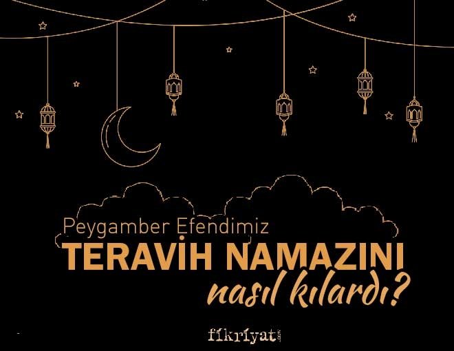 PEYGAMBERİMİZ TERAVİH NAMAZINI NASIL KILARDI?