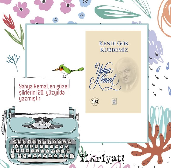 Kendi Gök Kubbemiz - Yahya Kemal Beyatlı