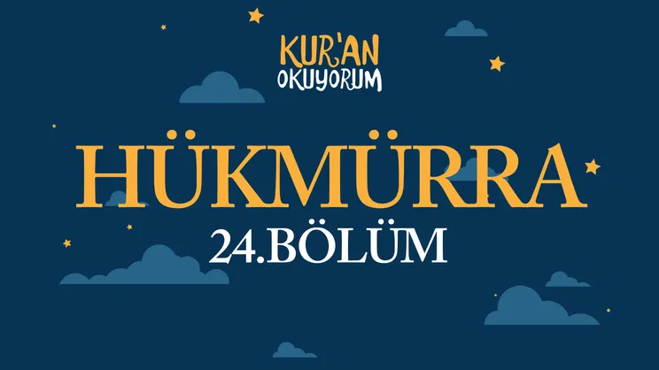 Kur’an Okuyorum - 24. Bölüm