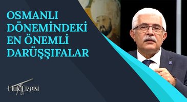 Osmanlı Dönemindeki En Önemli Darüşşifalar I Ufuk Çizgisi