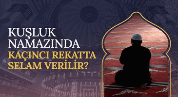 Kuşluk namazında kaçıncı rekatta selam verilir?