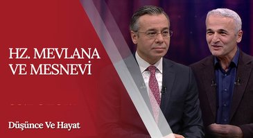 "Hz. Mevlana ve Mesnevi" | Düşünce ve Hayat