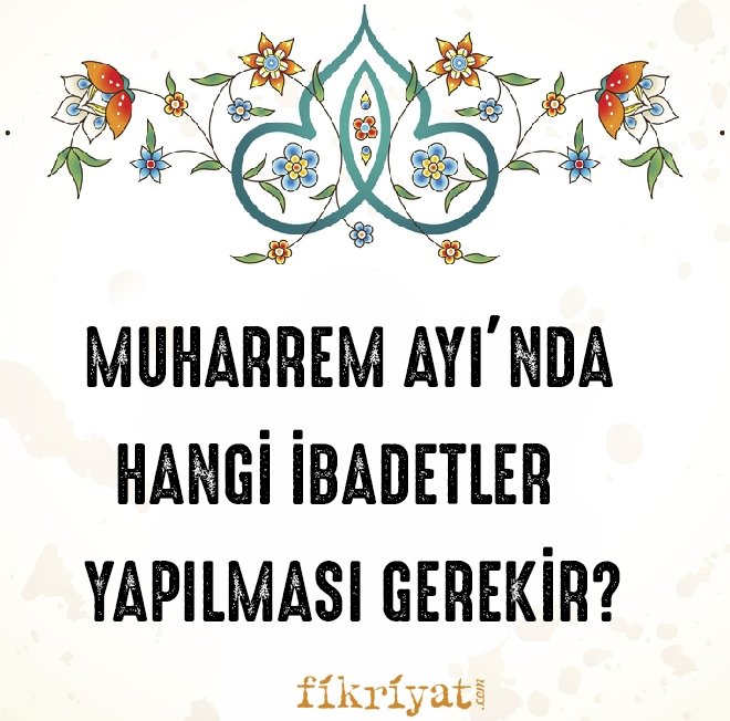 MUHARREM AYINDA YAPILACAK İBADETLER