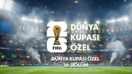Dünya Kupası Özel 16.Bölüm