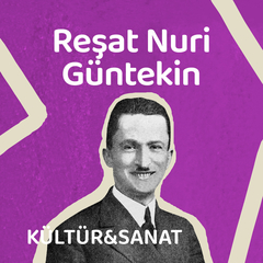 Reşat Nuri Güntekin'in En Etkileyici Sözleri