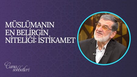 Müslümanın En Belirgin Niteliği: İstikamet | Cuma Sohbeti