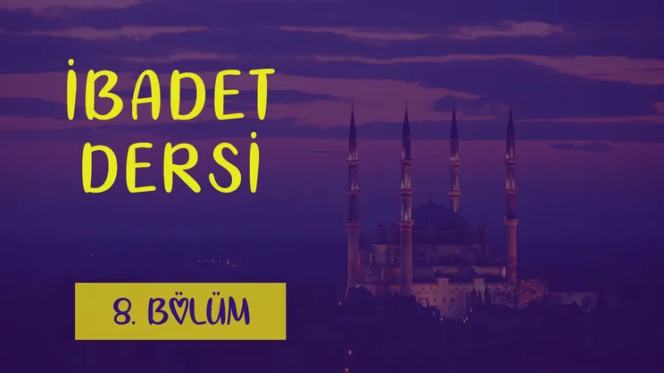 Dinimi Öğreniyorum - 8. Bölüm