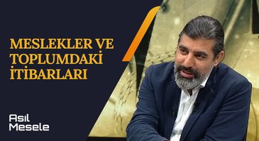 Toplumsal Yapı ve Meslekler | Asıl Mesele