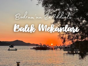 Bodrumun En İddialı Balık Mekanları