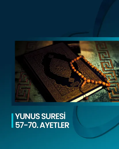 Yunus Suresi 57-70. Ayetler