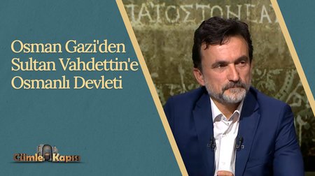 Osman Gazi'den Sultan Vahdettin'e Osmanlı Devleti I Cümle Kapısı