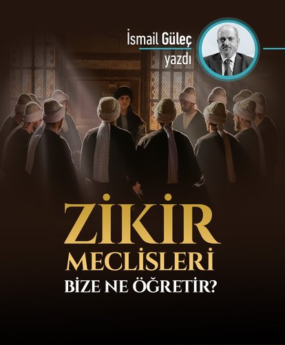 Zikir meclisleri bize neler öğretir?