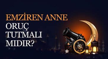 Emziren anne oruç tutabilir mi?