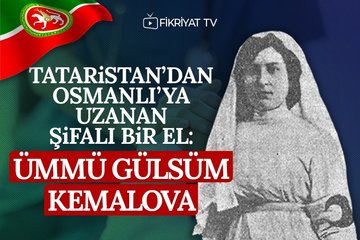 Tataristan’dan Osmanlı’ya uzanan şifalı bir el