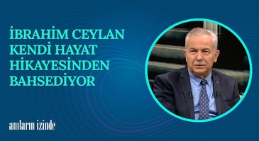 İbrahim Ceylan I Anıların İzinde