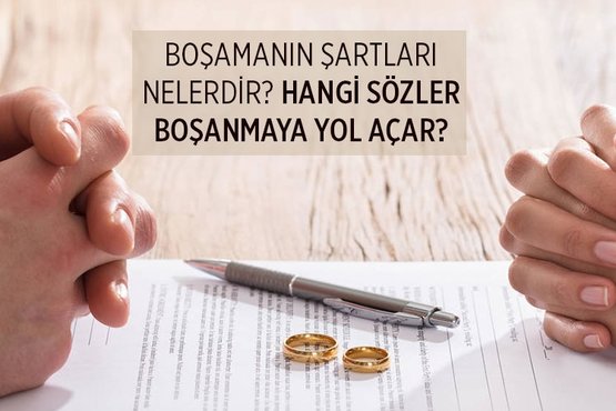 Bosamanin Sartlari Nelerdir Bosanma Sozleri Nelerdir Kadina Ve Kocaya Ait Sartlar Fikriyat Gazetesi