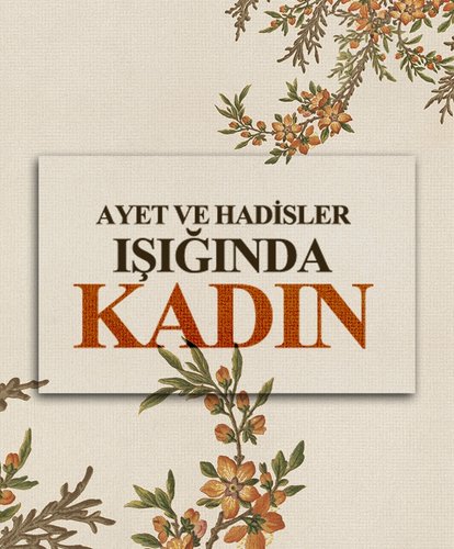 Ayet ve hadisler ışığında kadın