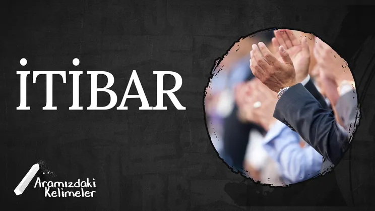 İtibar | Aramızdaki Kelimeler