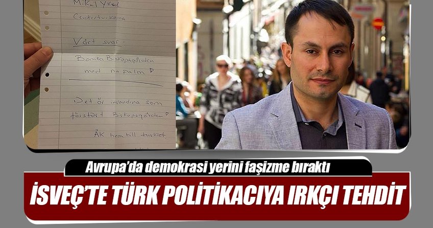 İsveç’te Türk politikacıya ırkçı tehdit