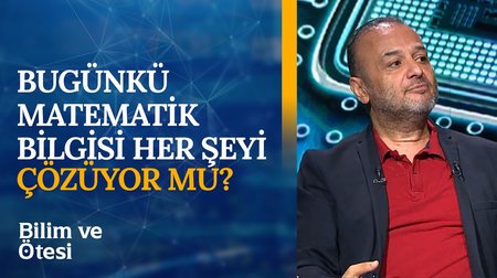 Matematik ve Dünya Üzerindeki Etkileri I Bilim ve Ötesi 