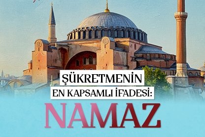 Şükretmenin en kapsamlı ifadesi: Namaz