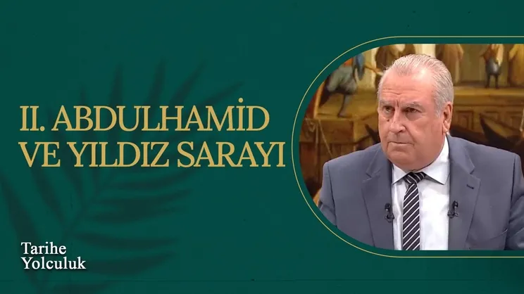 13. Bölüm | II. Abdulhamid ve Yıldız Sarayı