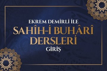 Ekrem Demirli ile Sahih-i Buhari Dersleri - I. Bölüm