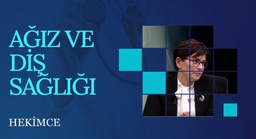 Ağız ve Diş Sağlığı | Hekimce