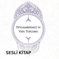 Peygamberimiz ve Vefa Toplumu 