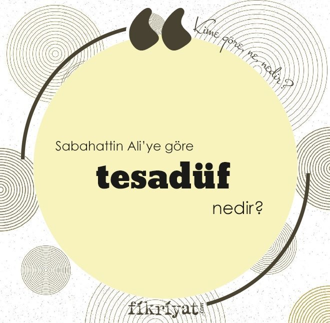 Sabahattin Ali’ye göre ‘tesadüf’ nedir?