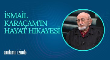 Prof. Dr. İsmail Karaçam I Anıların İzinde