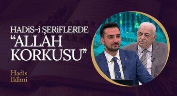 Allah'tan Gerektiği Gibi Korkmak | Hadis İklimi