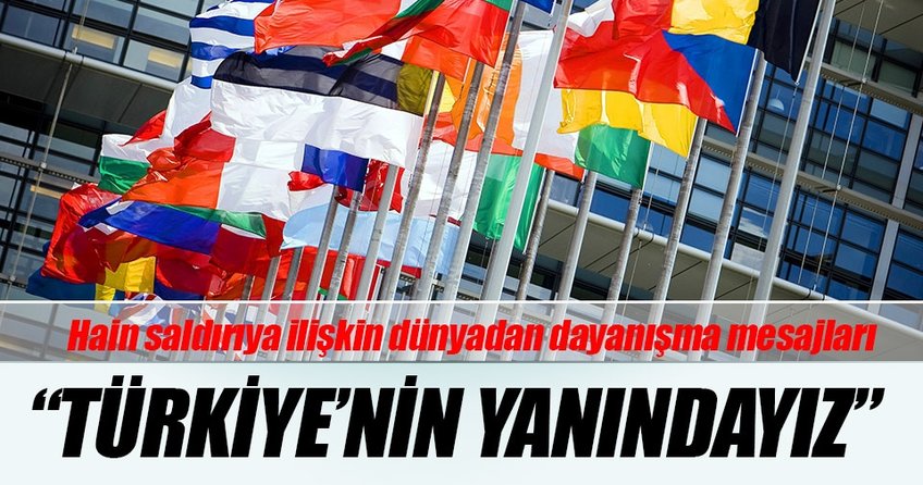 Dünyadan Türkiye’ye dayanışma mesajları