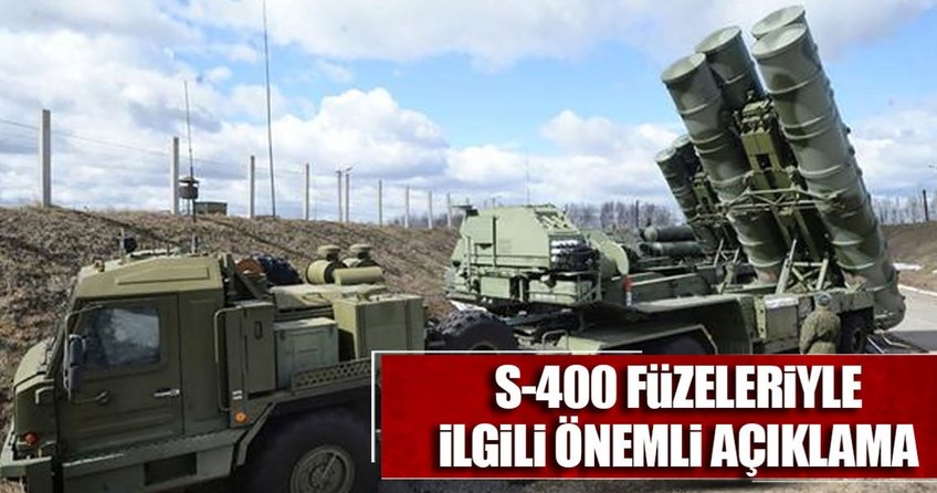 S-400’ler için önemli açıklama