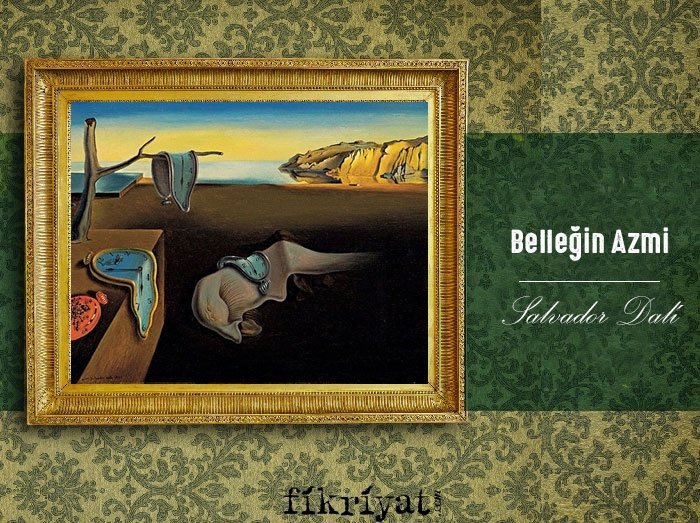 Belleğin Azmi - Salvador Dali