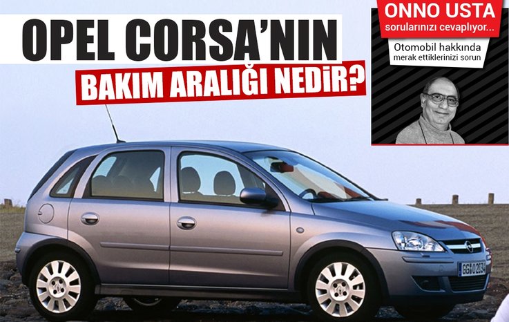 Opel Corsa Nin Bakim Araligi Nedir Okur Mektuplari Haberleri
