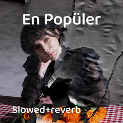 En Popüler Slowed & Reverb 