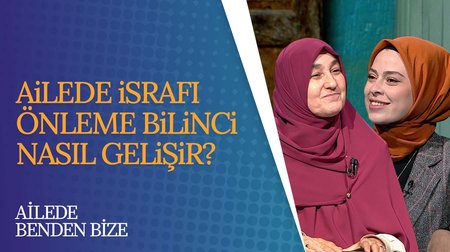 Saliha Erdim: Farkında Olmadığımız En Büyük İsraf Duygu İsrafıdır | Ailede Benden Bize