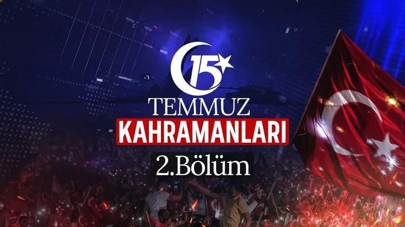 15 Temmuz Kahramanları - 2