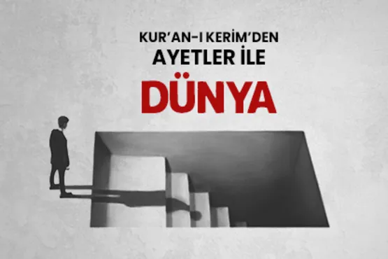 Kur’an-ı Kerim’den ayetler ile dünya
