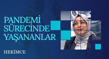 Pandemi Sürecinde Yaşananlar | Hekimce