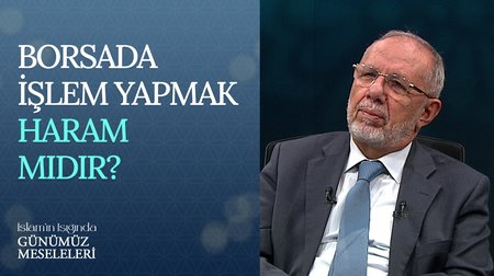 Borsada İşlem Yapmak Haram Mıdır? | İslam'ın Işığında Günümüz Meseleleri