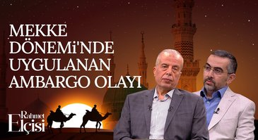 Müslümanlara Uygulanan Ambargo Esnasında Hz. Peygamber Tebliğe Nasıl Devam Etti? I Rahmet Elçisi