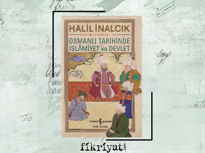 Osmanlı Tarihinde İslamiyet ve Devlet